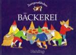 Elke Schuster: Zwergenstübchen – Bäckere
