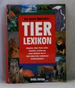 Das große illustrierte Tierlexikon - Säugetiere, Vögel, Fische, Lurche, Kriechtiere, Insekten und andere Wirbellose von A-Z (2000 Tierbeschreibungen, 50 Sonderbeiträge)