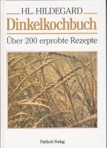 Hildegard von Bingen - Dinkelkochbuch