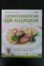 Genießerküche für Allergiker. Vom Einkauf bis zum gedeckten Tisch. Mit Nährwertangaben und BE