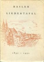 100 Jahre Basler Liedertafel., 1852-1952 ; Jubiläumsschrift.