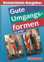 Gute Umgangsformen in jeder Situation - Bassermann-Ratgeber