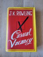 J. K. Rowling: The Casual Vacancy J. K. Rowling: The Casual Vacancy