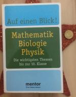 Auf einen Blick! Mathematik, Biologie, Physik - Die wichtigsten Themen bis zur 10. Klasse