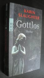Karin Slaughter: Gottlos. Thriller Karin Slaughter: Gottlos. Thriller