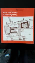 Bauen und Wohnen in alter Umgebung