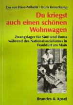 Du kriegst auch einen schönen Wohnwagen. Zwangslager für Sinti und Roma während des Nationalsozialismus in Frankfurt am Main