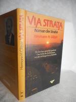 Via Strata - Roman der Strasse.  >>Die durchaus persönlich gesehene Geschichte des Strassenbaues, von den Anfängen bis zur Autobahn<<