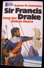 Sir Francis Drake. Pirat der sieben Meere