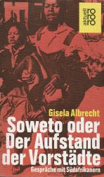 Soweto oder Der Aufstand der Vorstädte - Gespräche mit Südafrikanern (rororo Aktuell 4188)