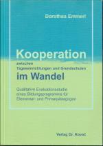 Kooperation zwischen Tageseinrichtungen und Grundschulen im Wandel - Qualitative Evaluationsstudie eines Bildungsprogramms für Elementar- und Primarpädagogen