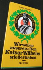 Wir wollen unseren alten Kaiser Wilhelm wieder haben - Witziges von Wilhelm II.