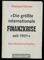 Die größte internationale Finanzkrise seit 1931. Eine Momentaufnahme. November 2007