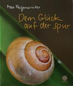 Max Feigenwinter: Dem Glück auf der Spur