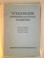 Volksmusik. Forschung und Pflege in Bayern. Erstes Seminar. Grundsätzliche Probleme. Gegenwärtige Situation. Vordringliche Aufgaben.