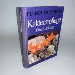 Kakteenpflege. Eine Anleitung