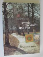 Physik in Wald und Flur - Beobachtungen und Gedanken eines Physikers in der freien Natur