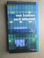 Vom Bauhaus nach Bitterfeld - Reise zu den Ursprüngen des modernen Lebens