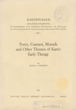 Force, cosmos, monads and other themes of Kant`s early thougt / von Irving I. Polonoff; Kant-Studien / Ergänzungshefte ; 107