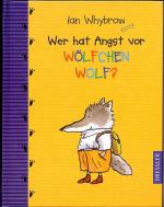 Ian Whybrow: Wer hat Angst vor Wölfchen 