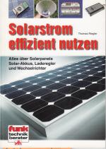 Solarstrom effizient nutzen - Alles über Solarpanels, Solar-Akkus, Laderegler und Wechselrichter