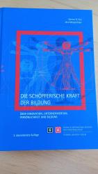 Die schöpferische Kraft der Bildung - Über Innovation, Unternehmertum, Persönlichkeit und Bildung