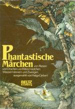 Phantastische Märchen von Riesen und Drachen, von Meermädchen, Wassermännern und Zwergen,