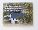 Die Steinermühle Waltersdorf und ihre Geschichte