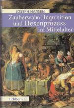 Zauberwahn, Inquisition und Hexenprozess im Mittelalter und die Enstehung der großen Hexenverfolgung