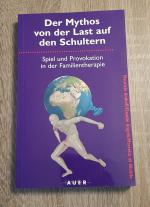 Der Mythos von der Last auf den Schultern Spiel und Provokation in der Familientherapie