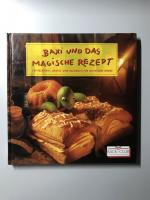 Baxi und das magische Rezept. Ein Erlebnis-, Bastel- und Backbuch für Klein und Groß