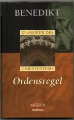 Ordensregel. Klassiker des Christentums. Mit einem Nachwort von Notker Wolf