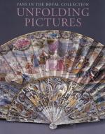 Unfolding Pictures. Fans in the Royal Collection