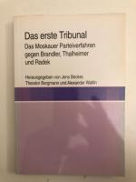 Das erste Tribunal. Das Moskauer Parteiverfahren gegen Brandler, Thalheimer und Radek.