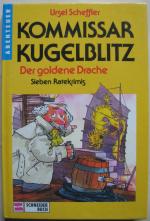 Kommissar Kugelblitz - Der goldene Drache - Sieben Ratekrimis