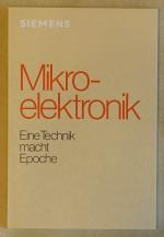 Mikroelektronik - Eine Technik macht Epoche