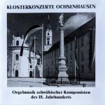 Klosterkonzerte Ochsenhausen - Orgelmusik schwäbischer Komponisten