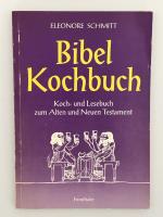 Bibelkochbuch - Koch- und Lesebuch zum Alten und Neuen Testament