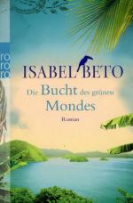 Isabel Beto: Die Bucht des grünen Mondes Isabel Beto: Die Bucht des grünen Mondes