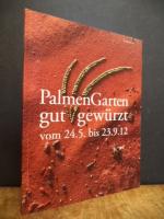 PalmenGarten gut gewürzt,, [vom 24.5. bis 23.9.12 ; ... beruht auf der Ausstellung "Wo der Pfeffer wächst" aus dem Jahr 2000]