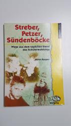 Streber, Petzer, Sündenböcke. Wege aus dem täglichen Elend des Schülermobbings