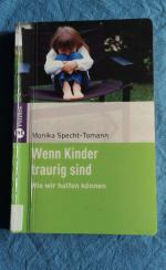 Monika Specht-Tomann: Wenn Kinder trauri Monika Specht-Tomann: Wenn Kinder trauri