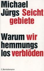 Michael Jürgs: Seichtgebiete - Warum wir Michael Jürgs: Seichtgebiete - Warum wir