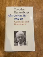 Theodor Eschenburg: Also hören Sie mal z