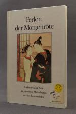 Perlen der Morgenröte. Schönheiten und Liebe in Japanischen Holzschnitten aus zwei Jahrhunderten