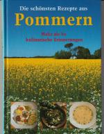 Die schönsten Rezepte aus Pommern - Mehr als 80 kulinarische Erinnerungen