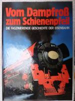 diverse: Vom Dampfroß zum Schienenpfeil 