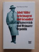 Adolf Müller - Geheimagent und Gesandter in Kaiserreich und Weimarer Republik