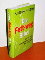 Die Fett-weg-Bibel - Wie Sie jedes unerwünschte Gramm Fett loswerden