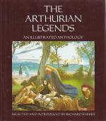 The Arthurian Legends - An illustrated Anthology